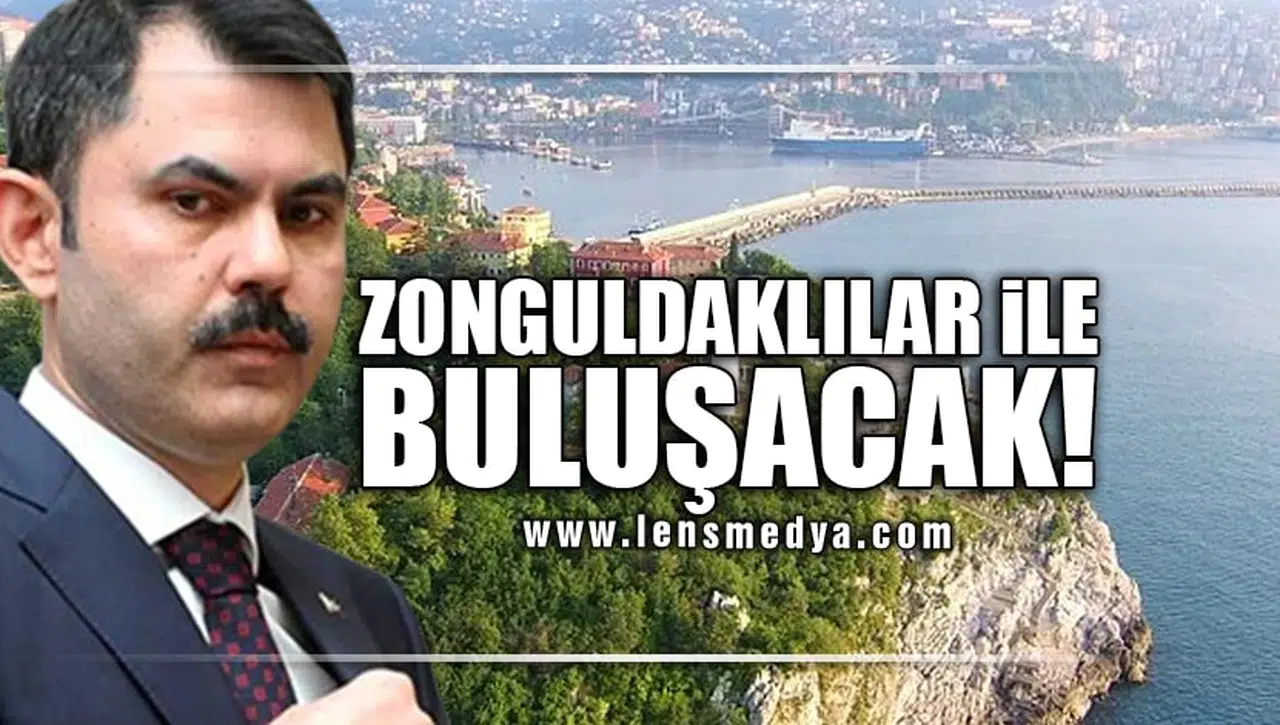 BAKAN ZONGULDAKLILAR İLE BULUŞACAK!