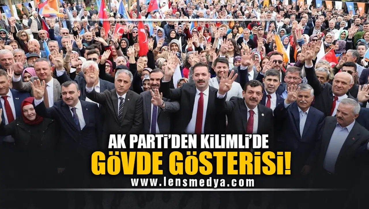 AK PARTİ’DEN KİLİMLİ’DE GÖVDE GÖSTERİSİ!