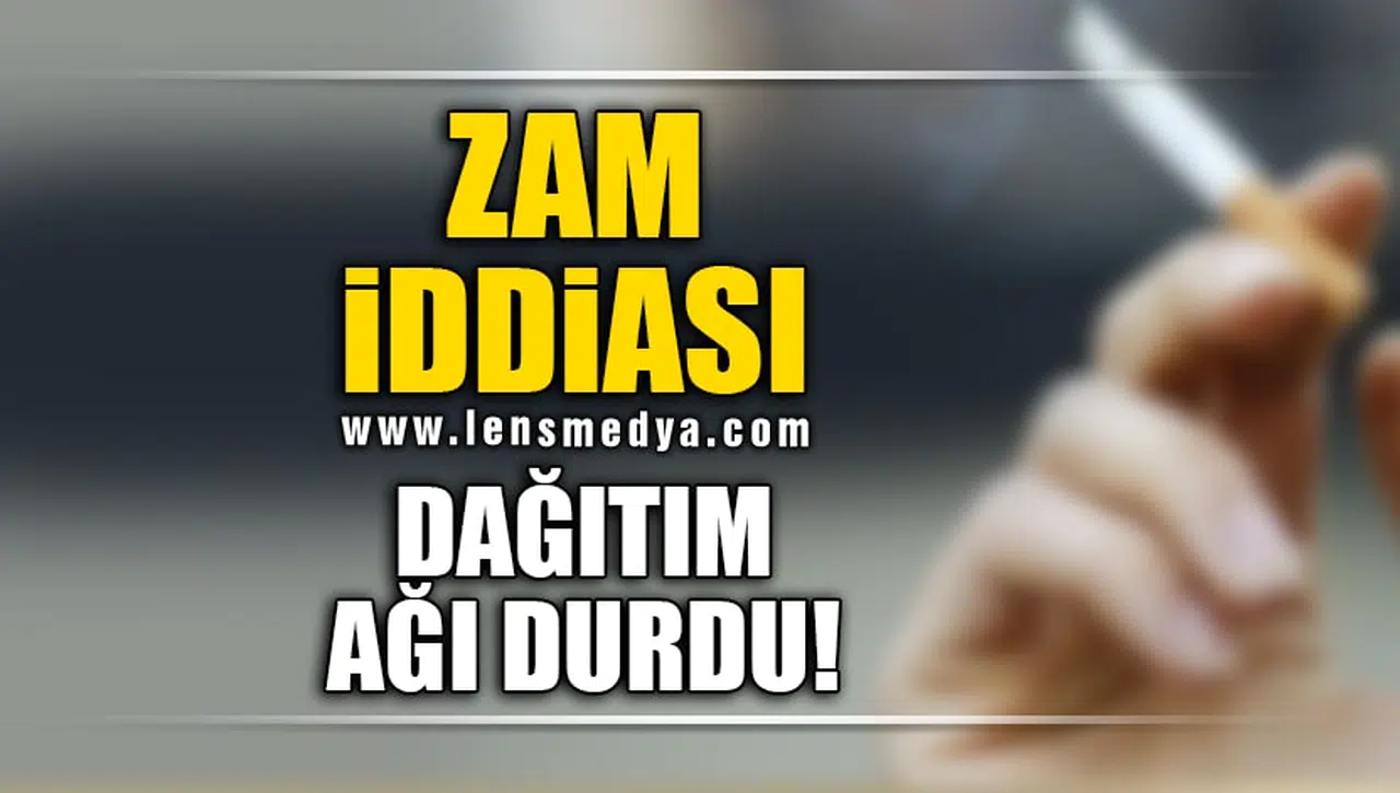 ZAM İDDİASI DAĞITIM AĞINI DURDURDU!