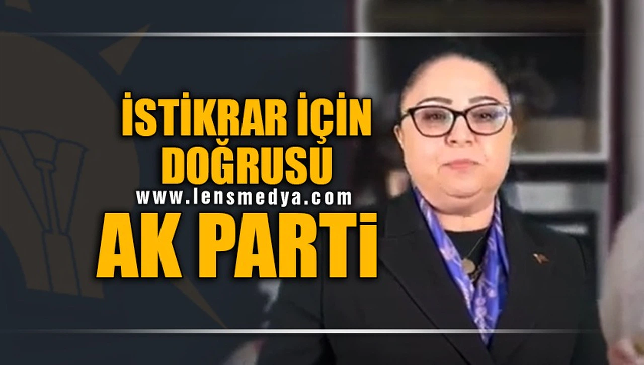 İSTİKRAR YÜZYILI İÇİN DOĞRUSU AK PARTİ!