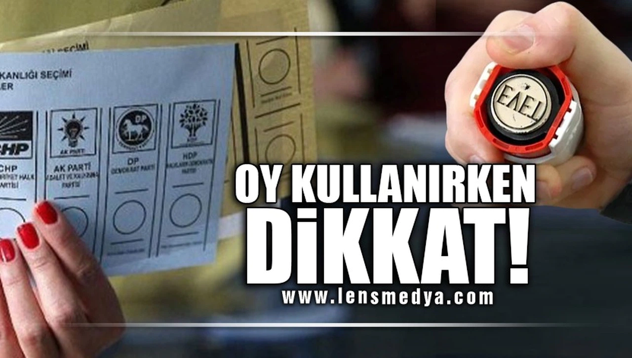 OY VERİRKEN BUNLARA DİKKAT!
