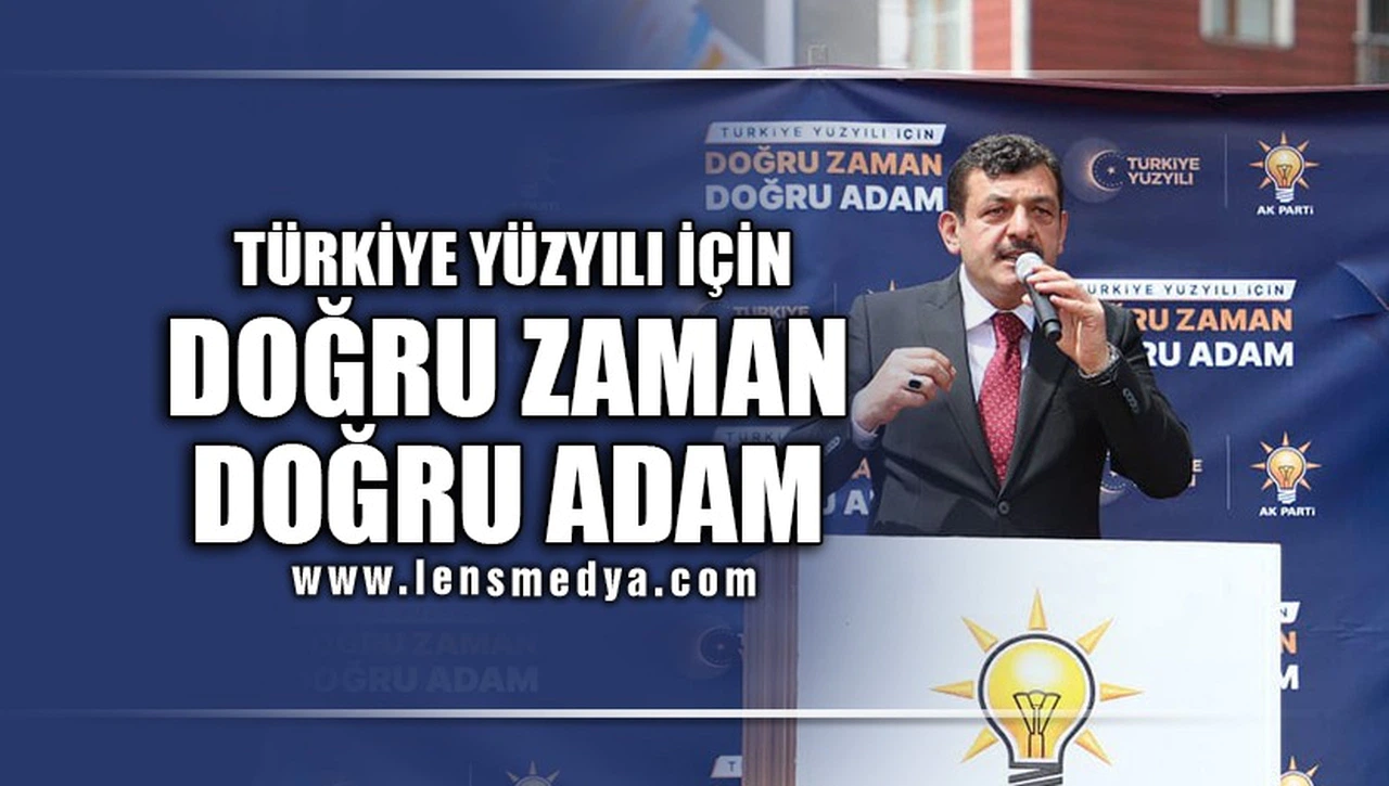 TÜRKİYE YÜZYILI İÇİN DOĞRU ZAMAN DOĞRU ADAM