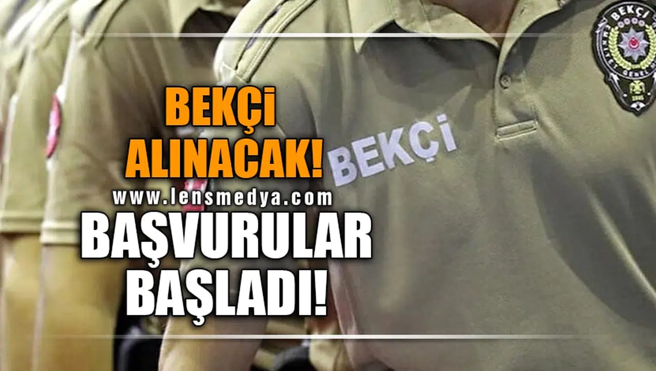 BEKÇİ ALINACAK! BAŞVURULAR BAŞLADI!