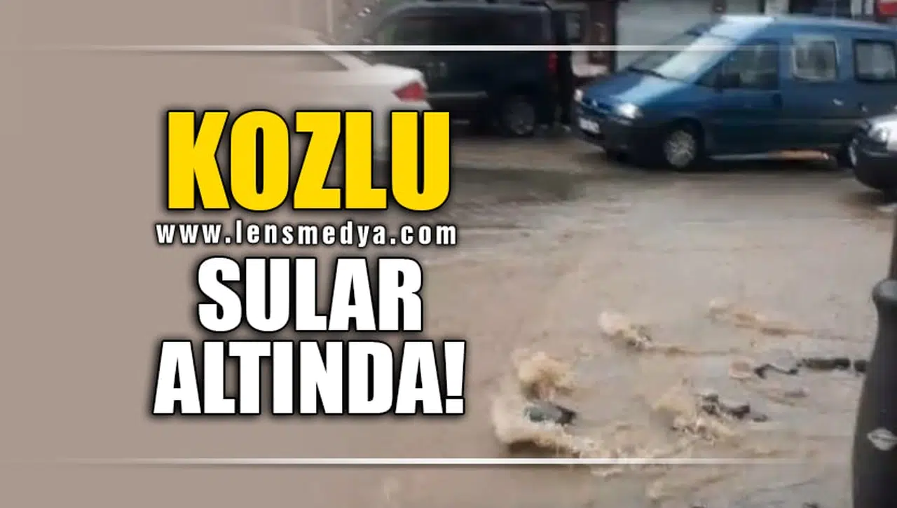 KOZLU SULAR ALTINDA!