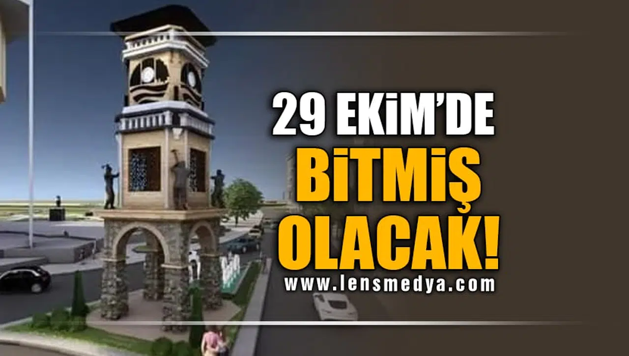 29 EKİM'DE BİTMİŞ OLACAK!