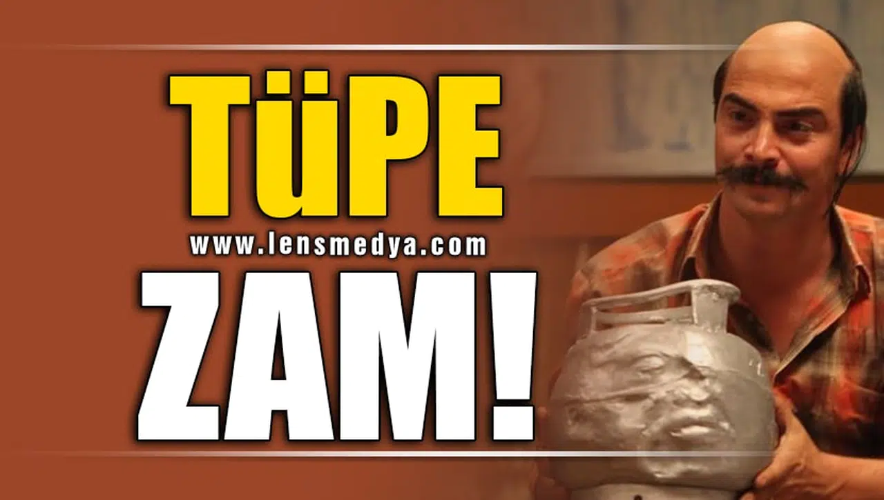TÜPE ZAM!