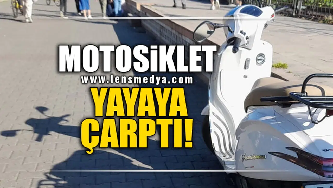 MOTOSİKLET YAYAYA ÇARPTI!