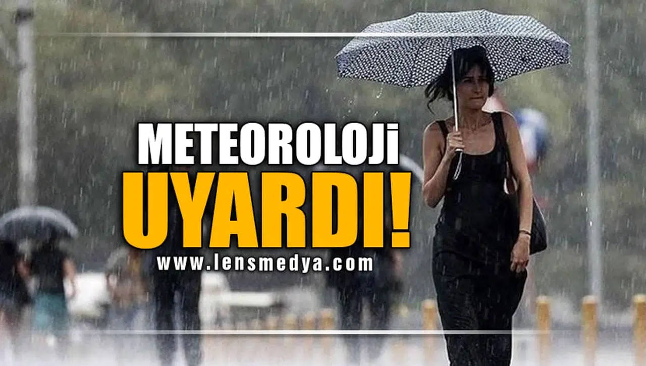 METEOROLOJİ UYARDI!