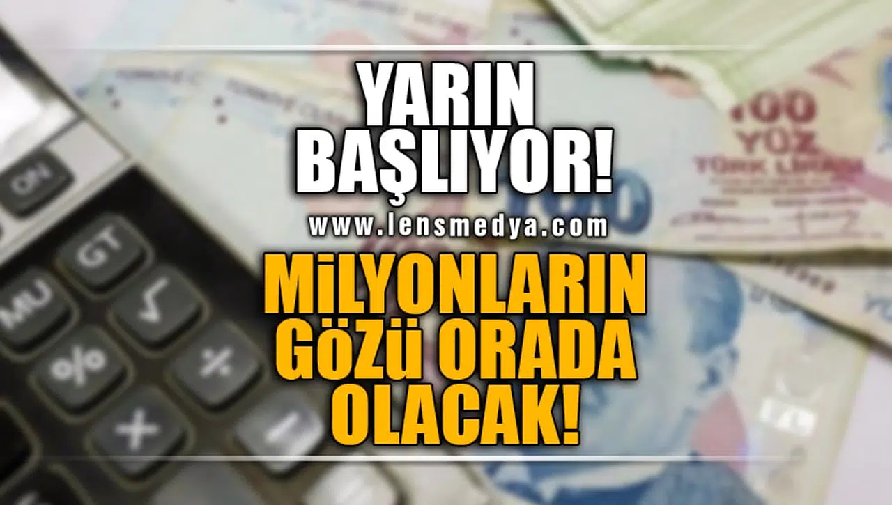 YARIN BAŞLIYOR, MİLYONLARIN GÖZÜ ORADA OLACAK!