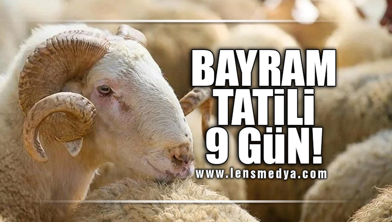 BAYRAM TATİLİ 9 GÜN!