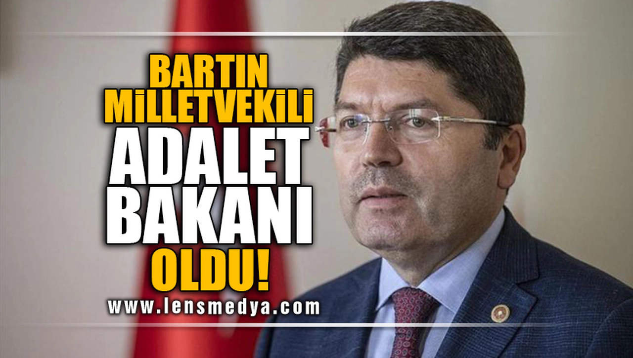 BARTIN MİLLETVEKİLİ ADALET BAKANI OLDU!