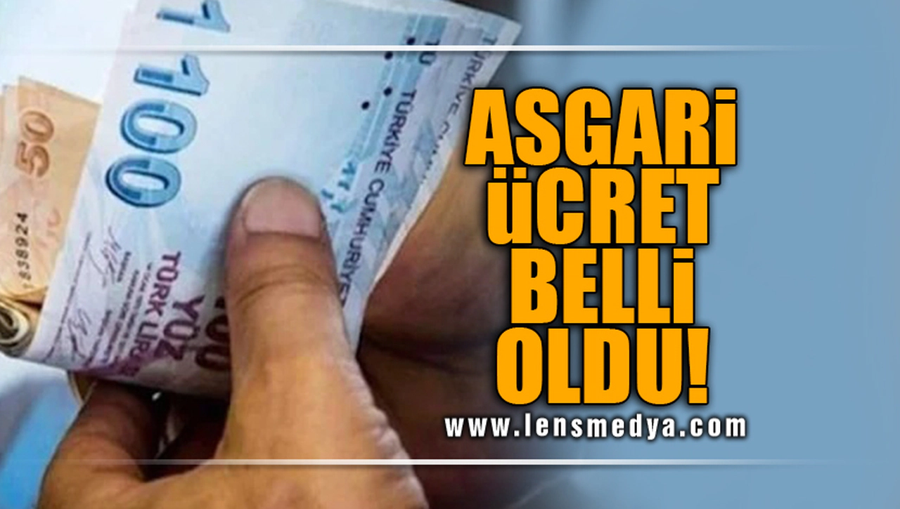 ASGARİ ÜCRET BELLİ OLDU!