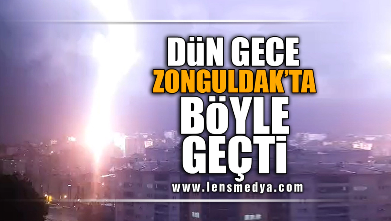 DÜN GECE ZONGULDAK'TA BÖYLE GEÇTİ