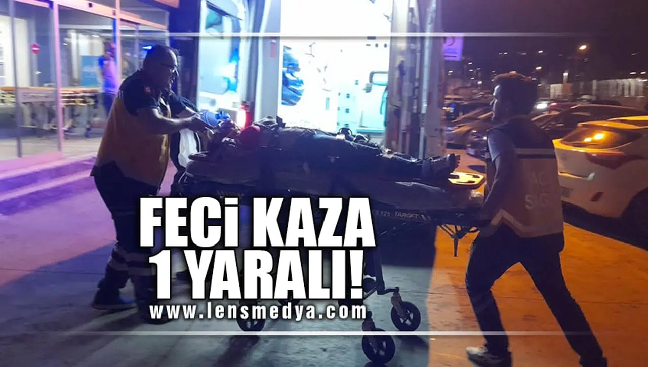 FECİ KAZA: 1 YARALI!