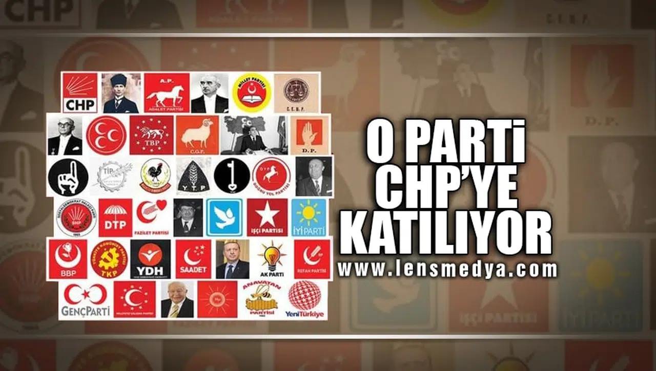 O PARTİ CHP’YE KATILIYOR!
