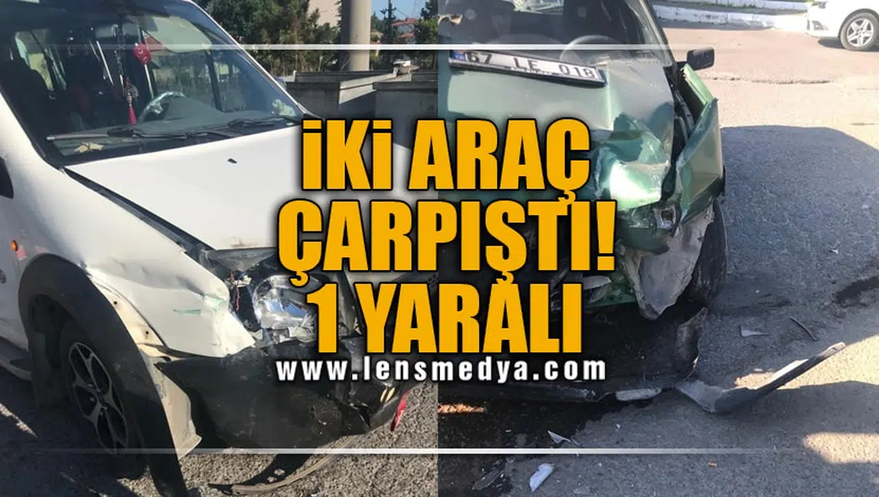 İKİ ARAÇ ÇARPTI! 1 YARALI