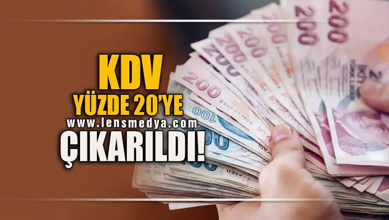 KDV YÜZDE 20'YE ÇIKARILDI