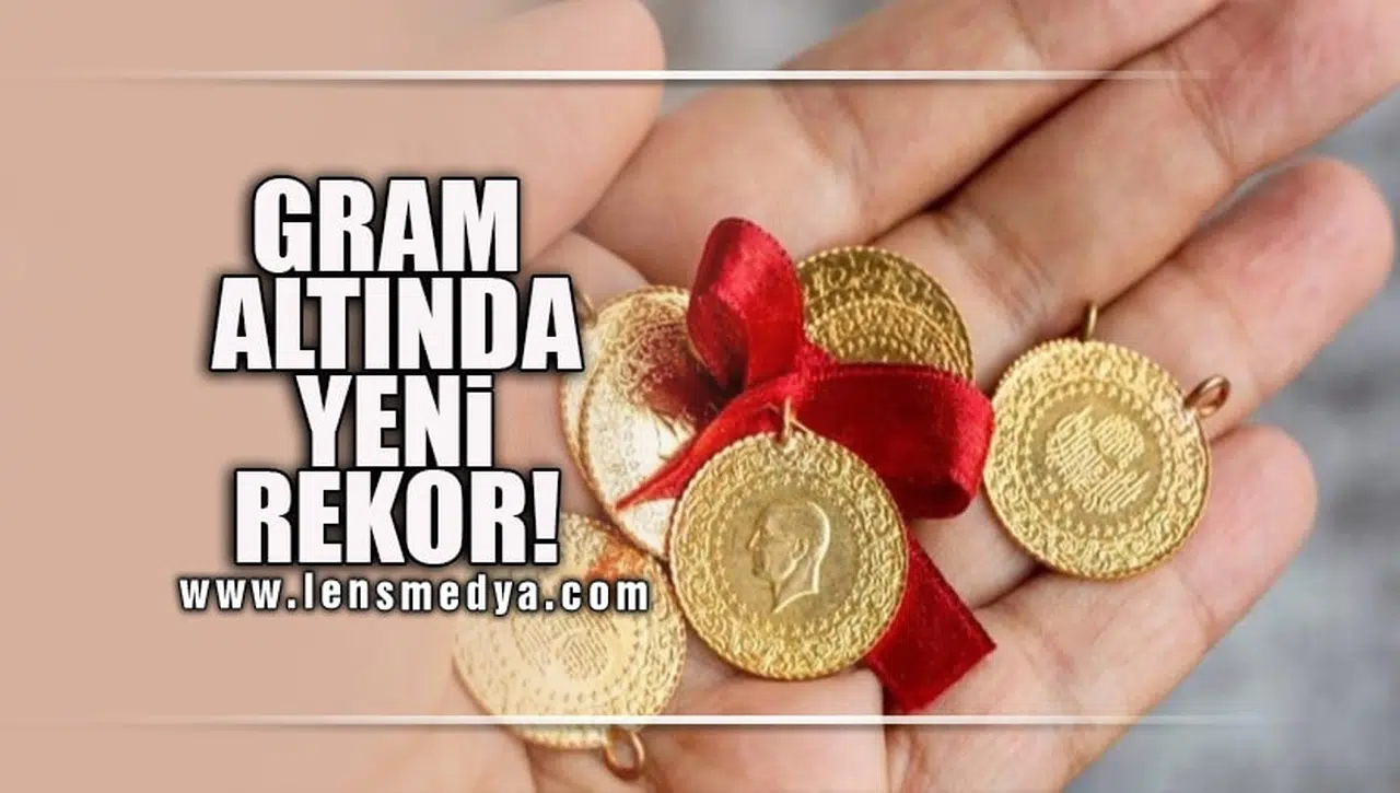 GRAM ALTINDA YENİ REKOR!
