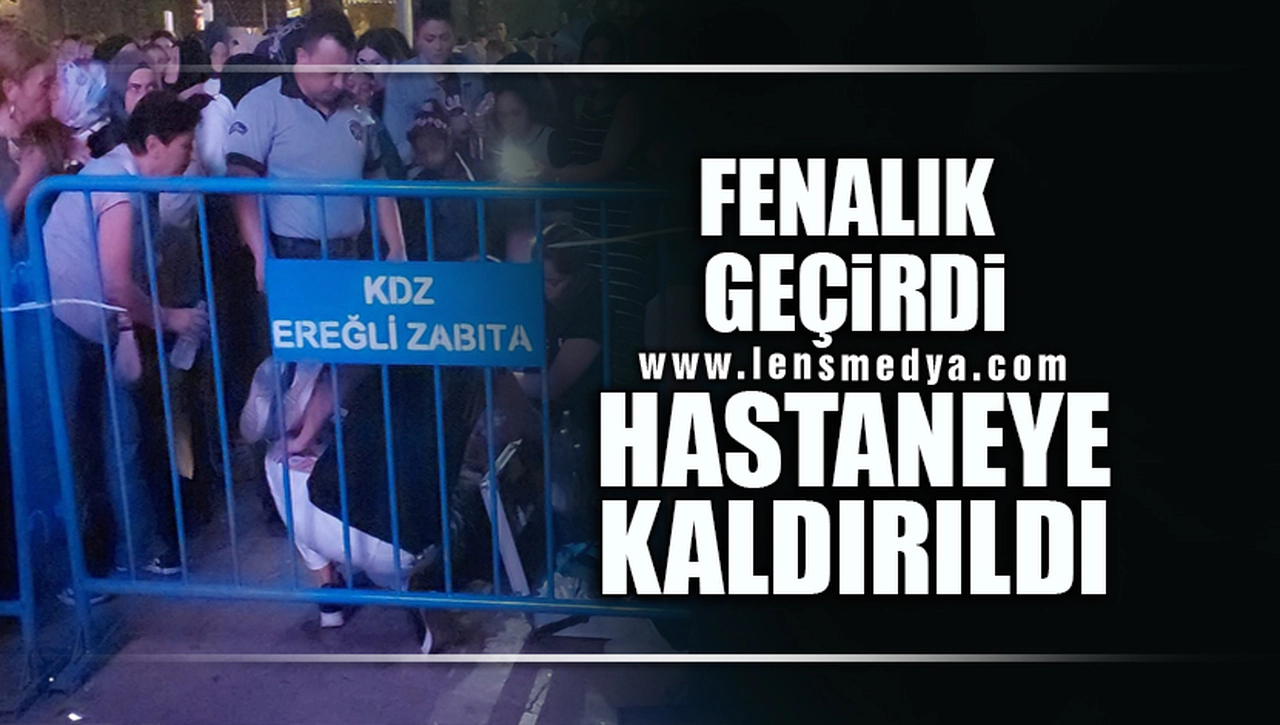 FENALIK GEÇİRDİ, HASTANEYE KALDIRILDI
