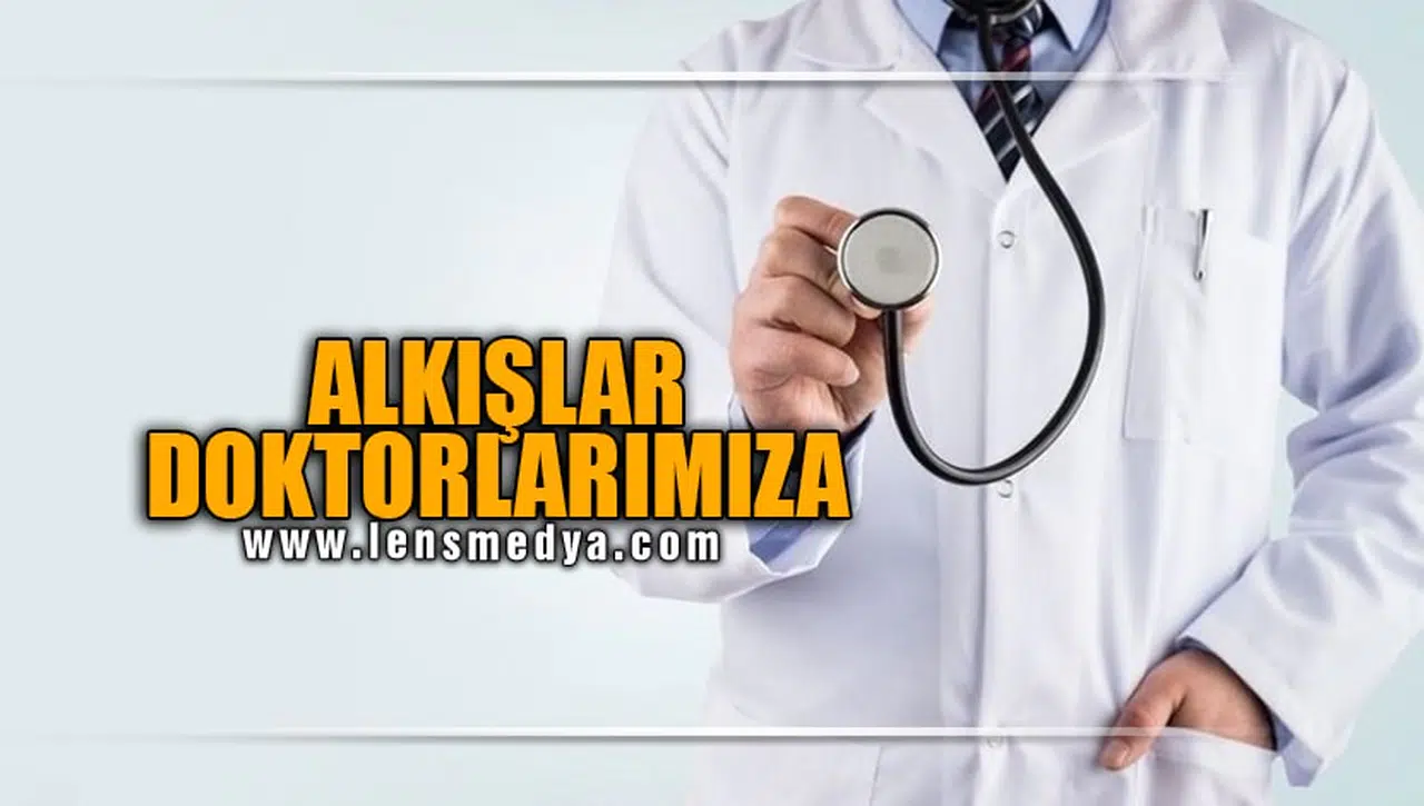 ALKIŞLAR DOKTORLARIMIZA