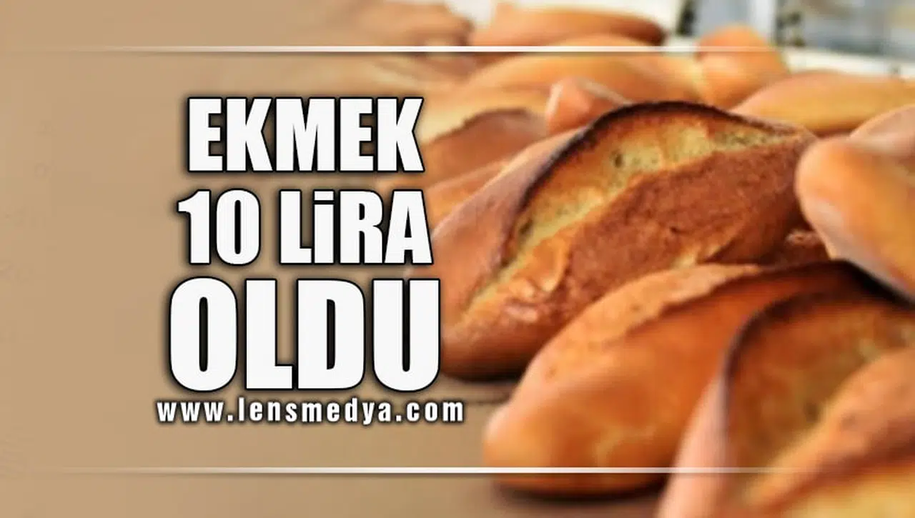 EKMEK 10 LİRA OLDU