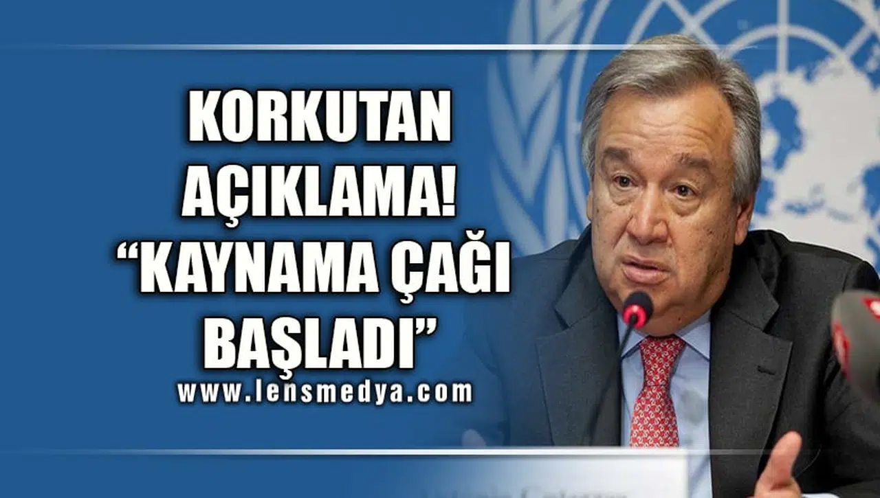 KORKUTAN AÇIKLAMA! "KAYNAMA ÇAĞI BAŞLADI"