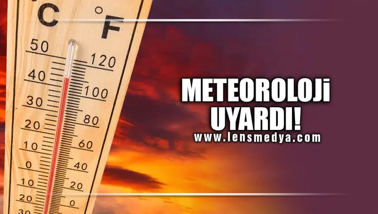 METEOROLOJİ UYARDI