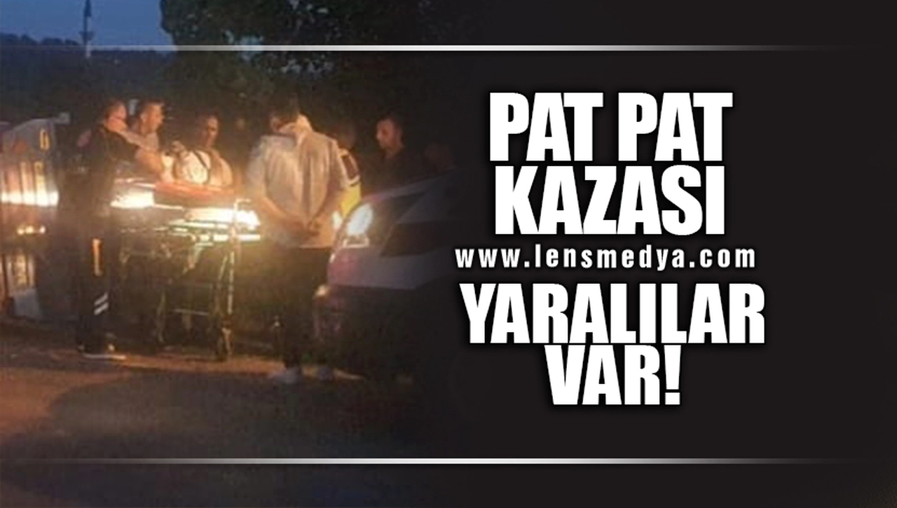 PAT PAT KAZASI... YARALIRLAR VAR!