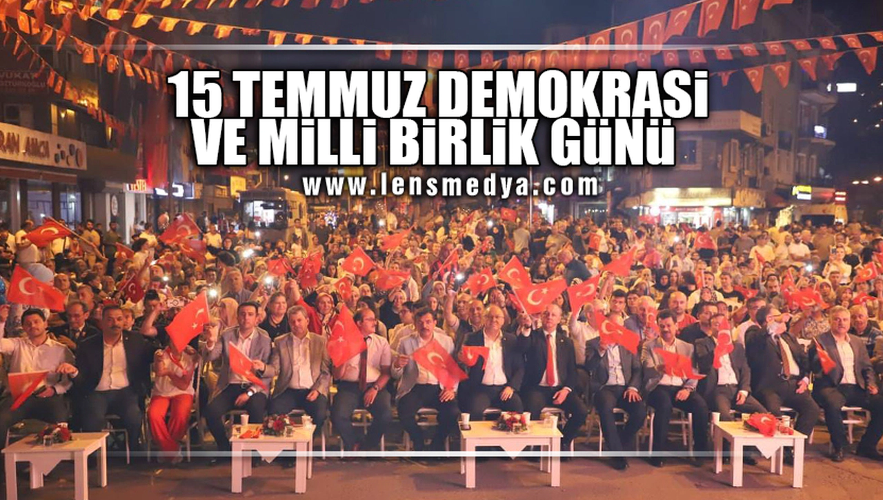 15 TEMMUZ DEMOKRASİ VE MİLLİ BİRLİK GÜNÜ