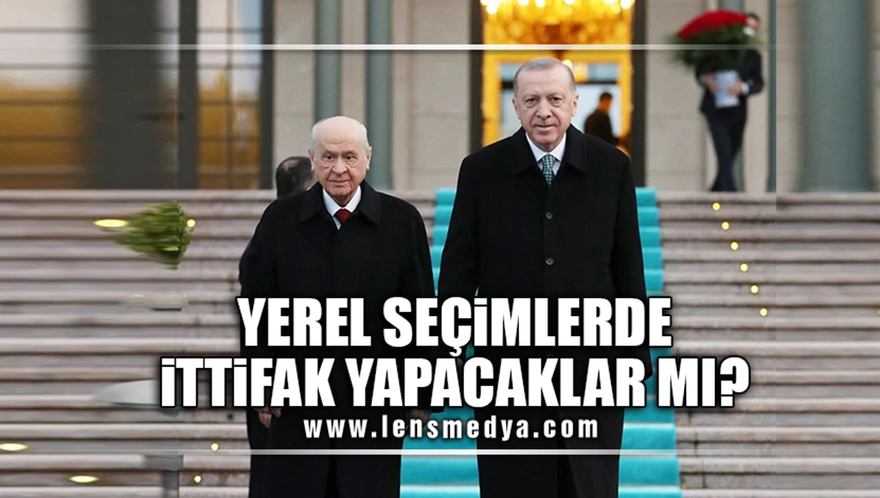 YEREL SEÇİMLERDE AK PARTİ, MHP İLE İTTİFAK YAPACAK MI?