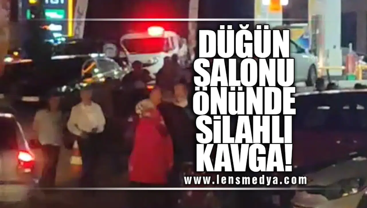 DÜĞÜN SALONU ÖNÜNDE SİLAHLI KAVGA!