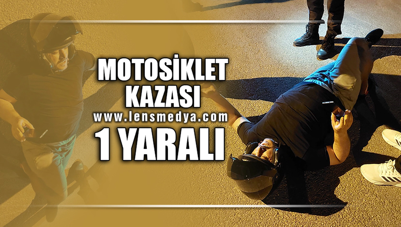 MOTOSİKLET KAZASI: 1 YARALI