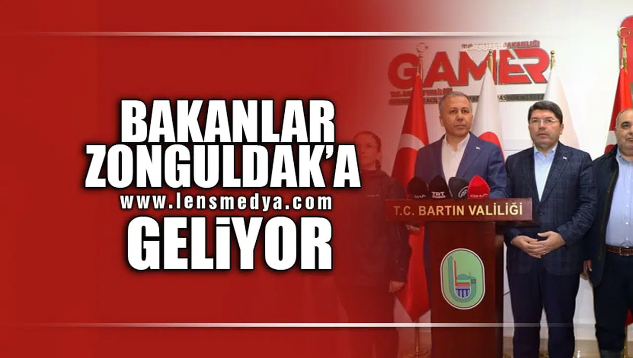 BAKANLAR ZONGULDAK'A GELİYOR