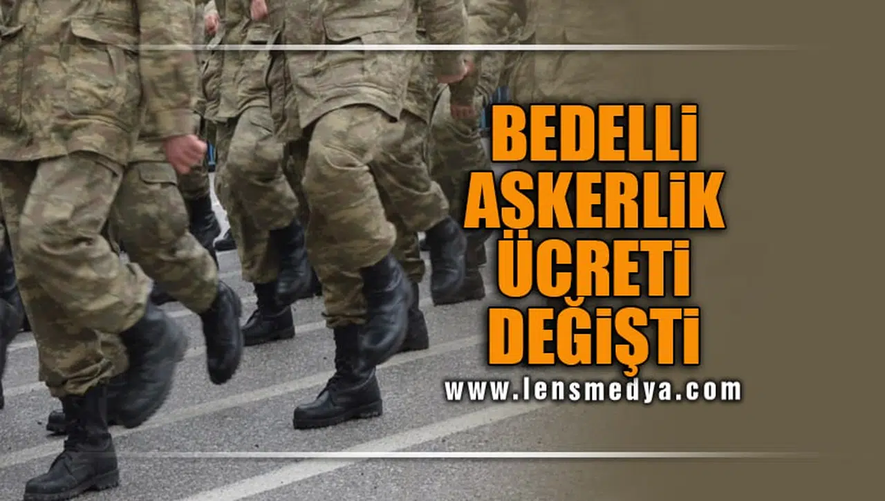 BEDELLİ ASKERLİK ÜCRETİ DEĞİŞTİ