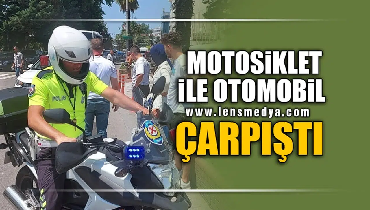MOTOSİKLET İLE OTOMOBİL ÇARPIŞTI