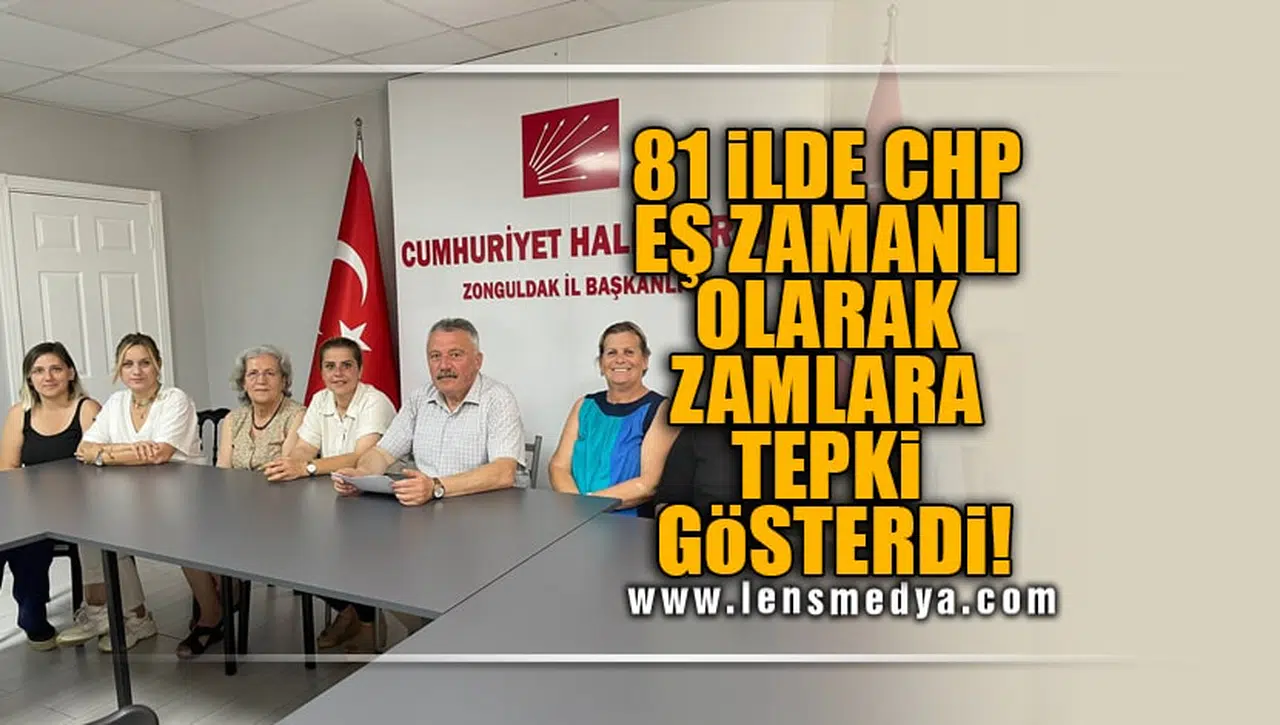 81 İLDE CHP EŞ ZAMANLI OLARAK ZAMLARA TEPKİ GÖSTERDİ!