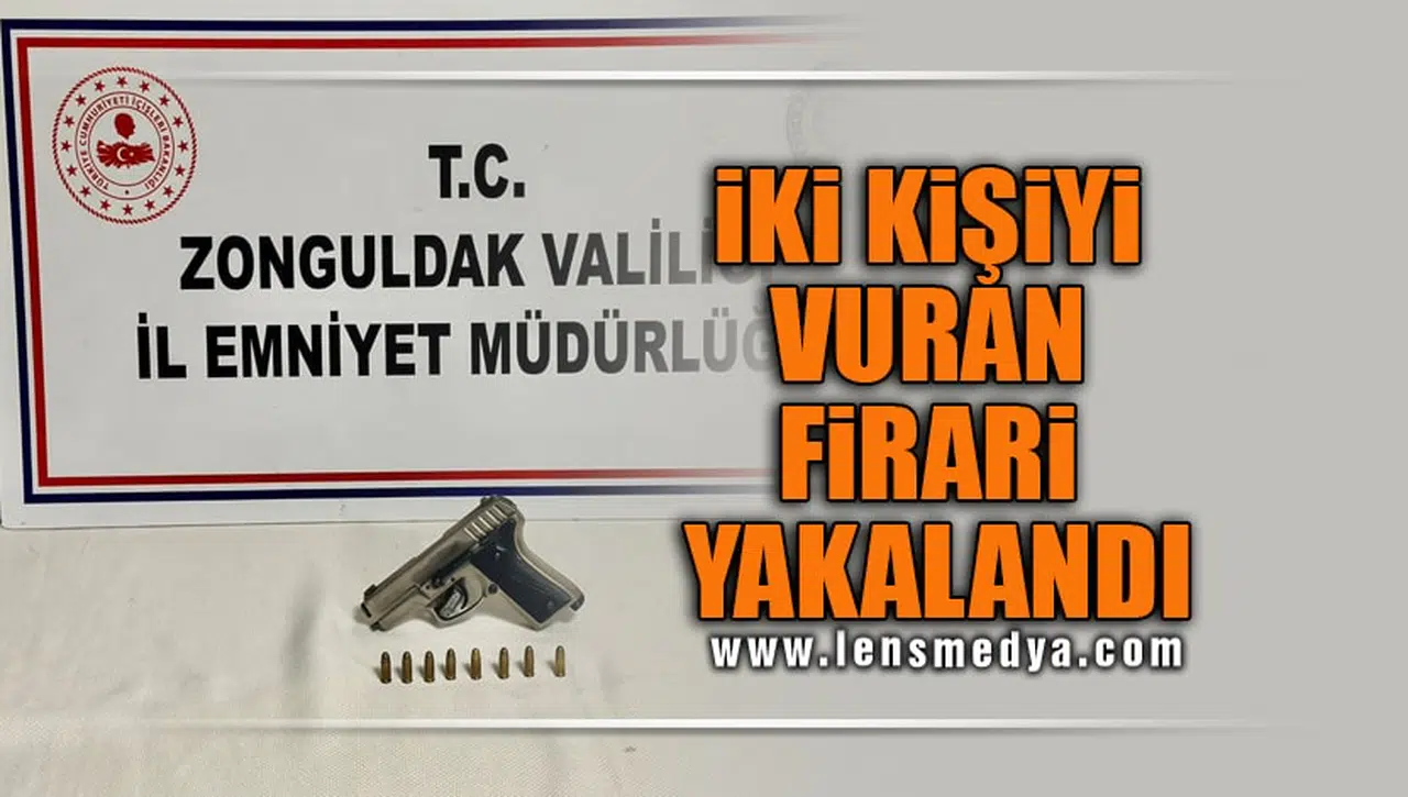 İKİ KİŞİYİ VURAN FİRARİ YAKALANDI!
