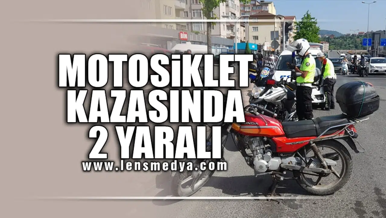 MOTOSİKLET KAZASINDA 2 KİŞİ YARALANDI
