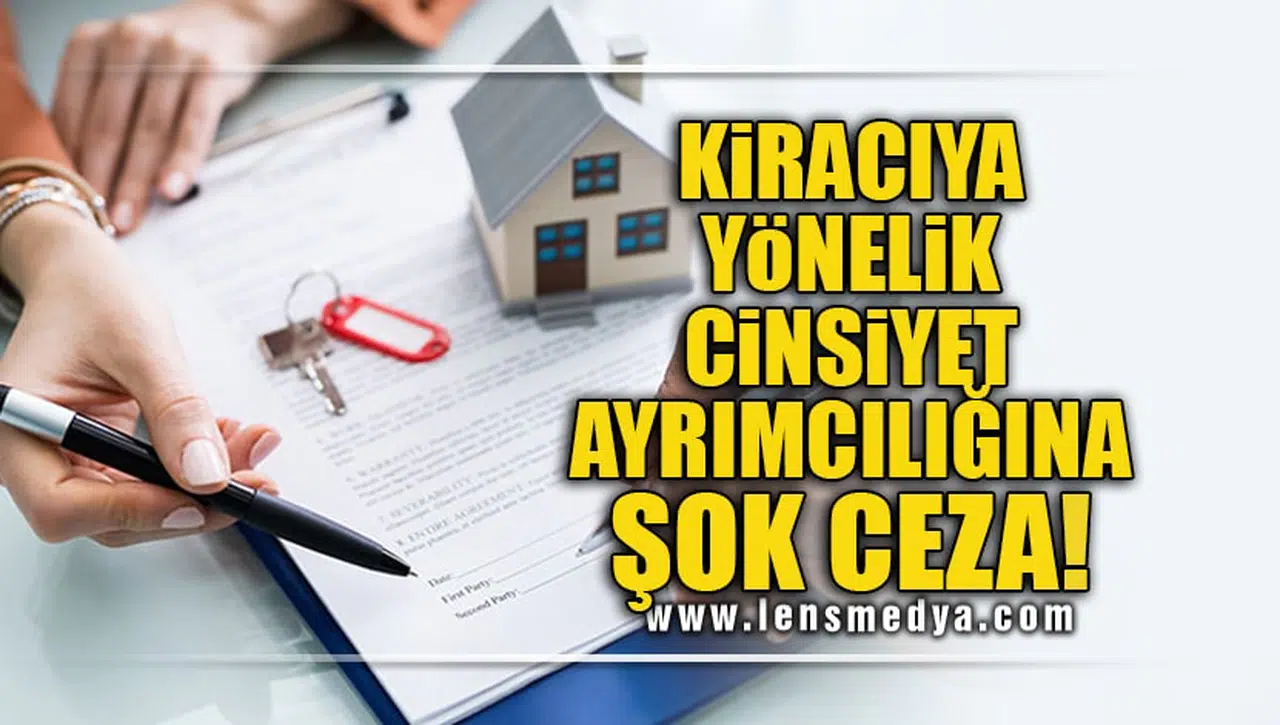 KİRACIYA YÖNELİK CİNSİYET AYRIMCILIĞINA ŞOK CEZA!