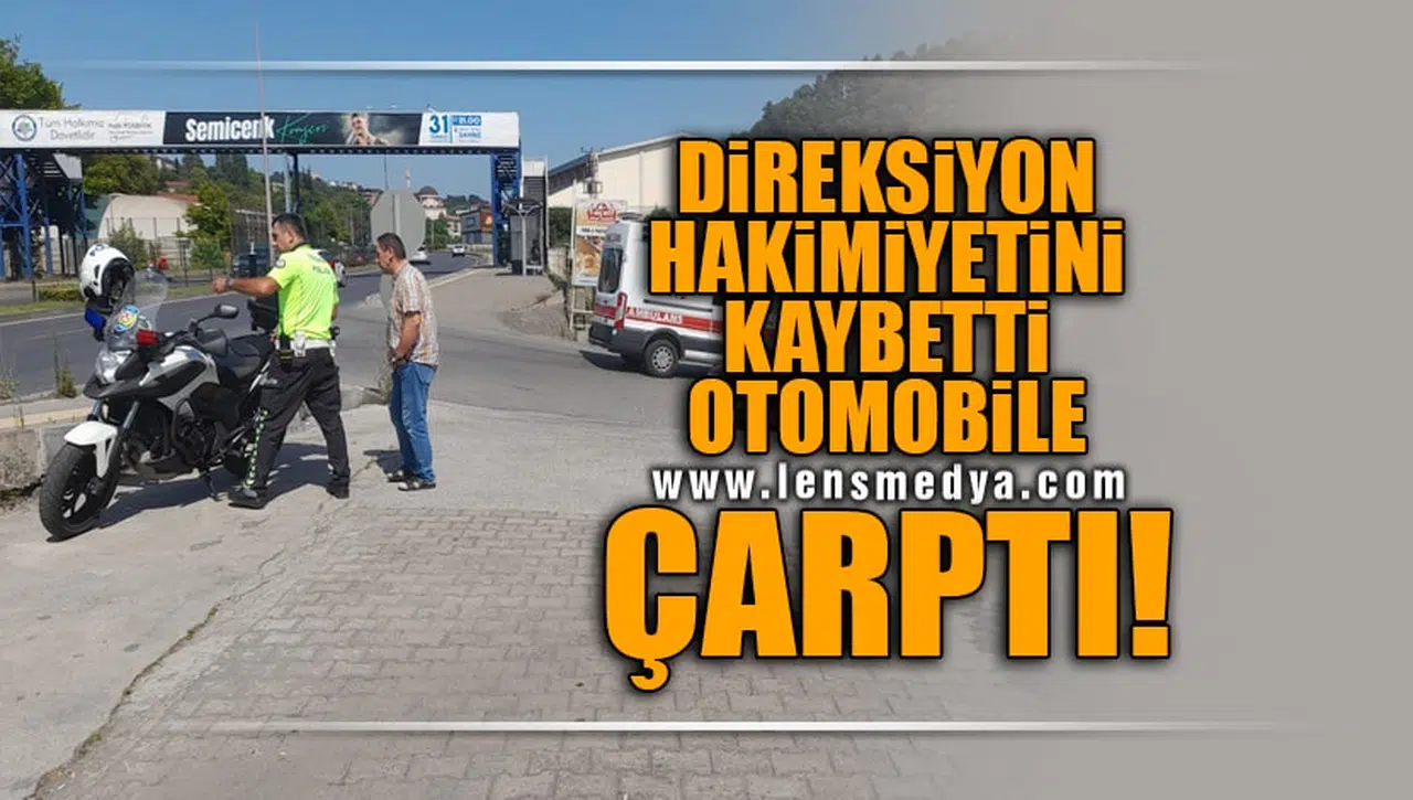 DİREKSİYON HAKİMİYETİNİ KAYBETTİ, OTOMOBİLE ÇARPTI!