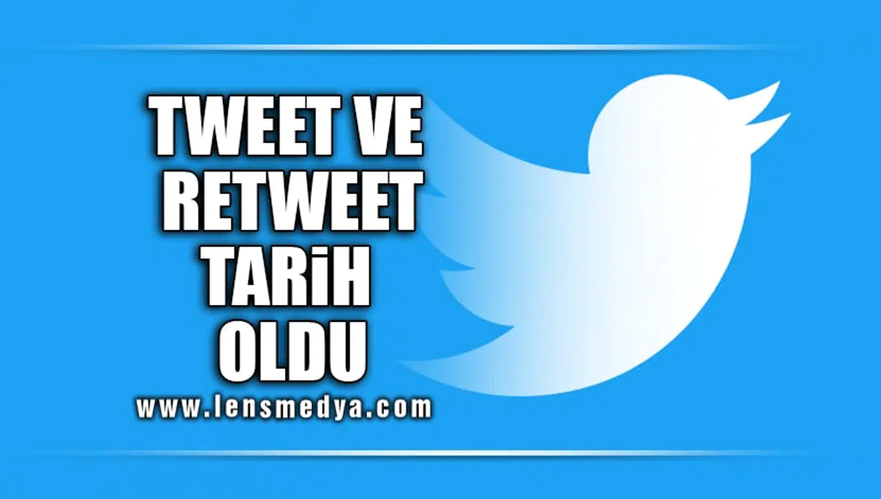 TWEET VE RETWEET TARİH OLDU