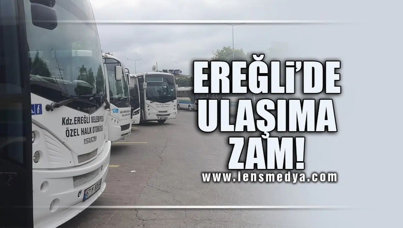 EREĞLİ'DE ULAŞIMA ZAM