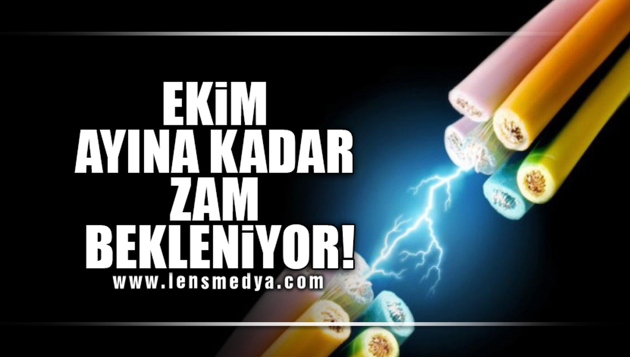 EKİM AYINA KADAR ZAM BEKLENİYOR