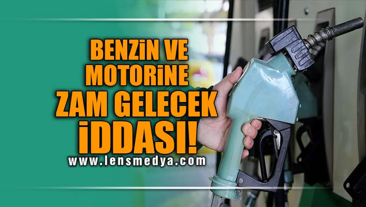 BENZİNE VE MOTORİNE 6 İLE 8 TL ARASINDA ZAM GELECEK İDDASI