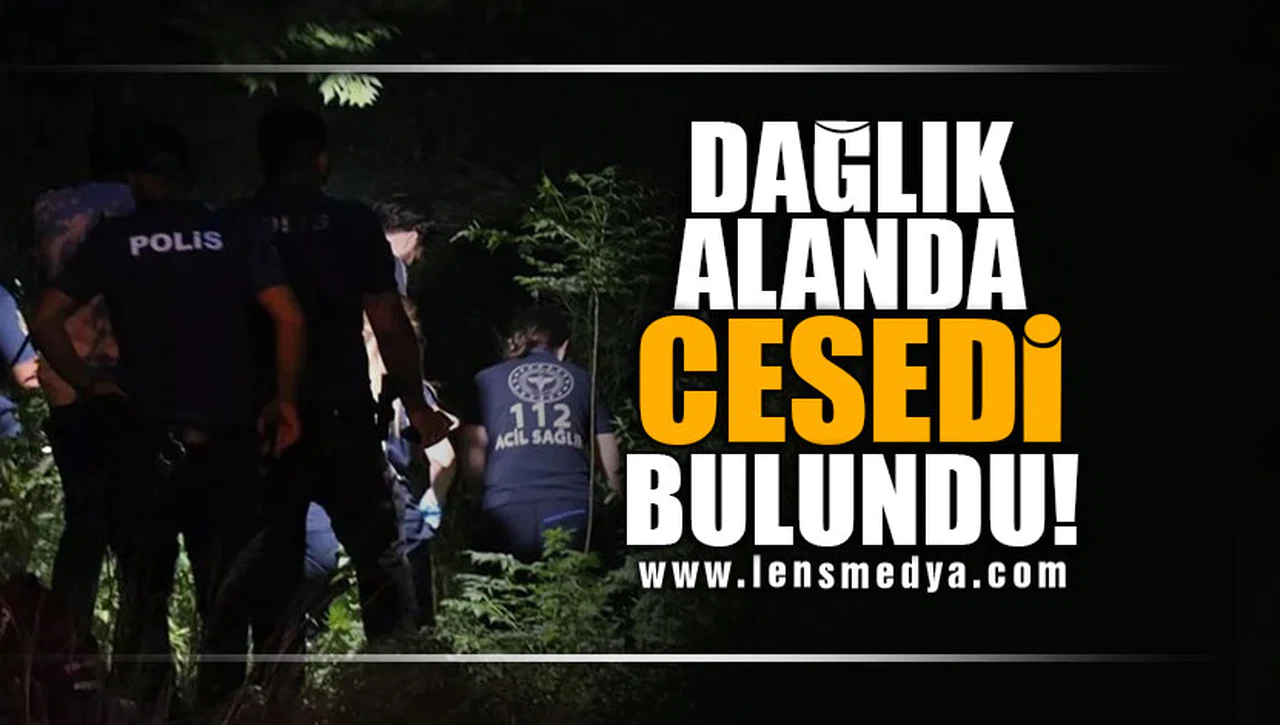 DAĞLIK ALANDA CESEDİ BULUNDU!