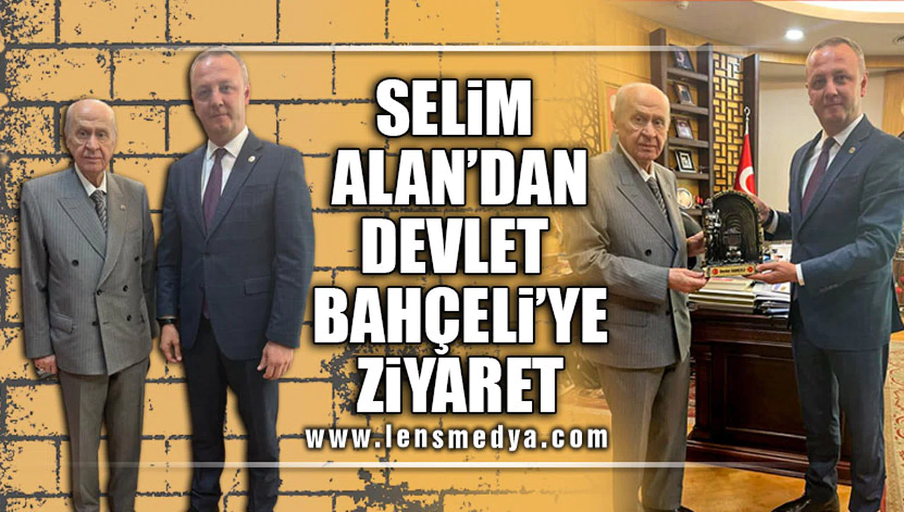 SELİM ALAN'DAN DEVLET BAHÇELİ'YE ZİYARET!