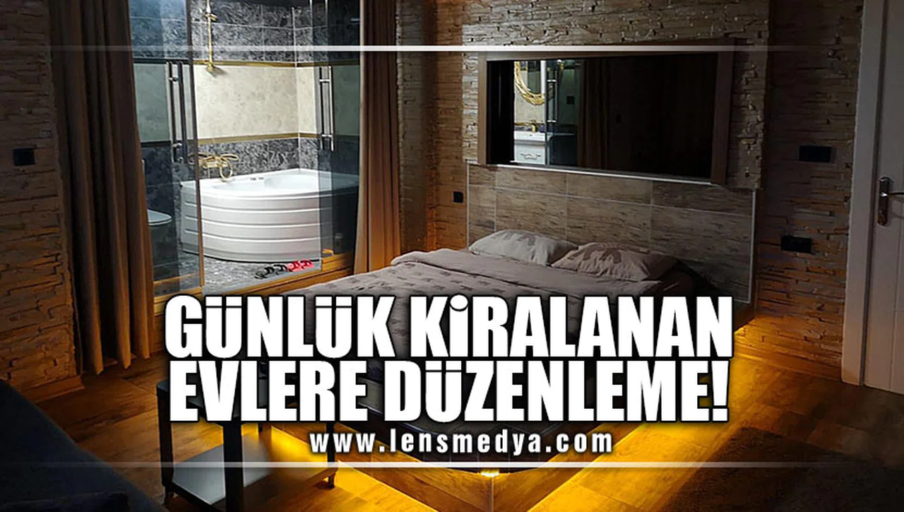 GÜNLÜK KİRALANAN EVLERE DÜZENLEME!