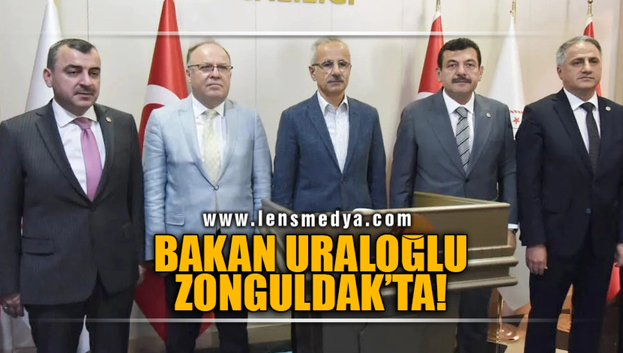 BAKAN URALOĞLU ZONGULDAK'TA!
