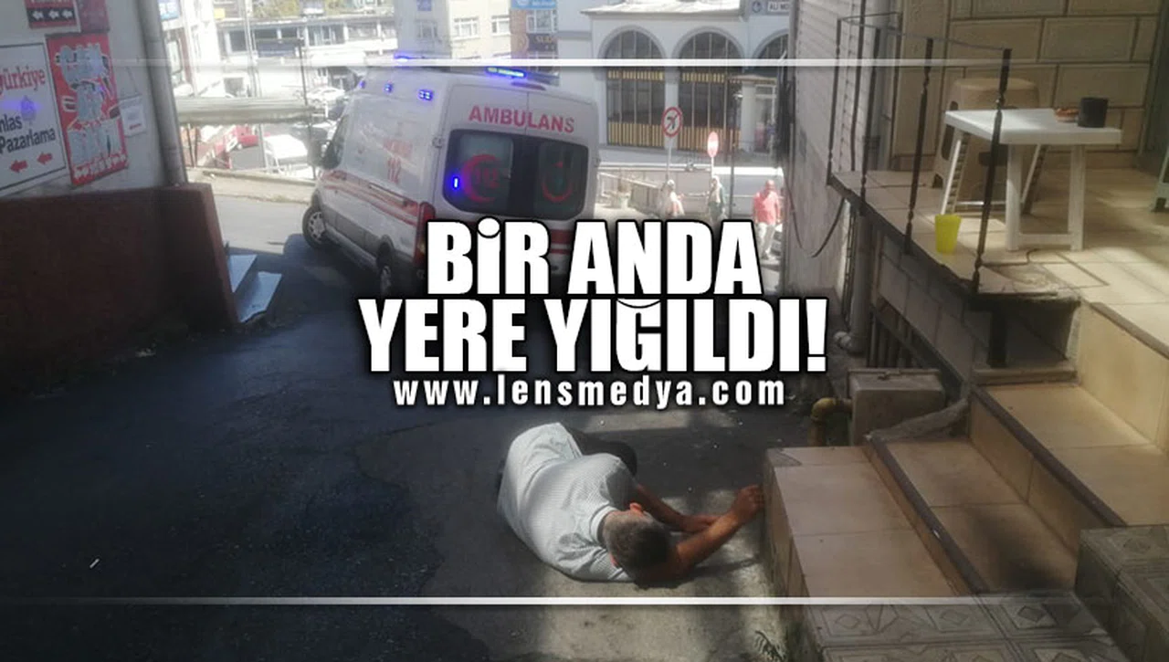 BİR ANDA YERE YIĞILDI!