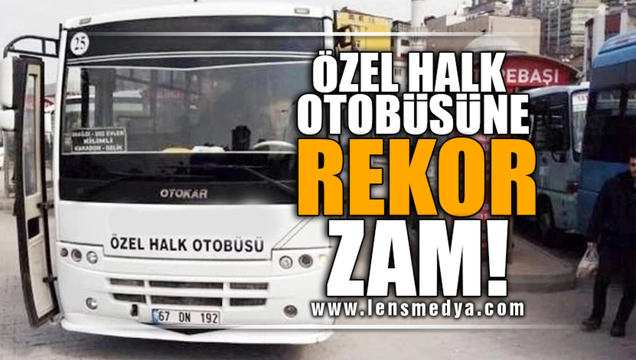 ÖZEL HALK OTOBÜSÜNE REKOR ZAM!